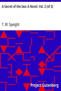 A Secret of the Sea: A Novel. Vol. 2 (of 3) — T. W. (Thomas Wilkinson) Speight cover