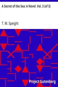 A Secret of the Sea: A Novel. Vol. 3 (of 3) — T. W. (Thomas Wilkinson) Speight cover