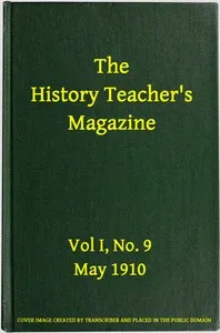 The History Teacher's Magazine, Vol. I, No. 9, May, 1910 cover