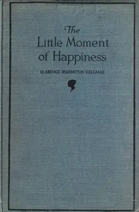 The Little Moment of Happiness — Clarence Budington Kelland cover