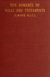 The Romance of Wills and Testaments — Edgar Vine Hall cover