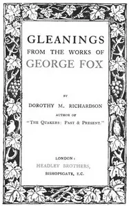 Gleanings from the Works of George Fox — Dorothy M. (Dorothy Miller) Richardson cover