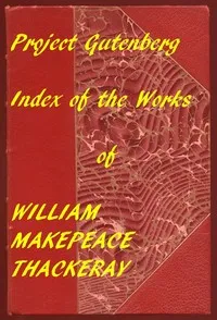 Index of the Project Gutenberg Works of Thackeray — William Makepeace Thackeray cover