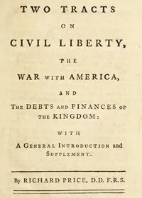 Two Tracts on Civil Liberty, the War with America, and the Debts and Finances of the Kingdom: With a General Introduction and Supplement — Richard Price cover