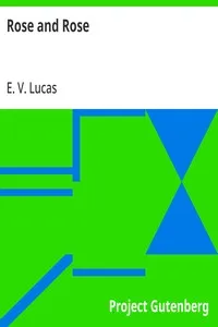 Rose and Rose — E. V. (Edward Verrall) Lucas cover