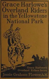 Grace Harlowe's Overland Riders in the Yellowstone National Park — Josephine Chase cover