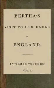 Bertha's Visit to Her Uncle in England; vol. 1 [of 3] cover