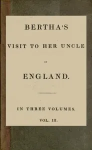 Bertha's Visit to Her Uncle in England; vol. 3 [of 3] cover