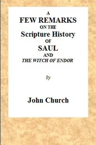 A Few Remarks on the Scripture History of Saul and the Witch of Endor — J. (John) Church cover