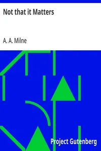 Not that it Matters — A. A. (Alan Alexander) Milne cover