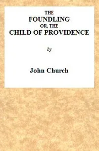 The Foundling; or, The Child of Providence — J. (John) Church cover