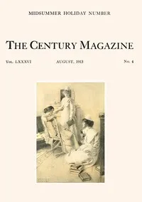 The Century Illustrated Monthly Magazine, August, 1913: Vol. LXXXVI. New Series: Vol. LXIV. May to October, 1913 — Various cover