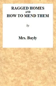 Ragged homes and how to mend them — Mrs. (Mary) Bayly cover