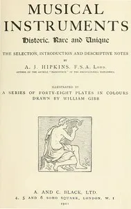 Musical Instruments, Historic, Rare and Unique — Alfred J. (Alfred James) Hipkins cover