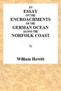 An Essay on the Encroachments of the German Ocean Along the Norfolk Coast: With a Design to Arrest Its Further Depredations — William Hewitt cover