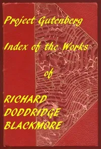 Index of the Project Gutenberg Works of R. D. Blackmore — R. D. (Richard Doddridge) Blackmore cover