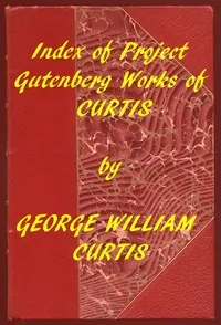 Index of the Project Gutenberg Works of George William Curtis cover