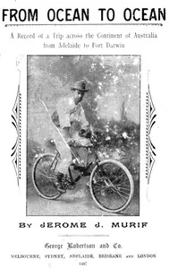 From Ocean to Ocean: Across a Continent on a Bicycle: An Account of a Solitary Ride From Adelaide to Port Darwin — Jerome J. Murif cover