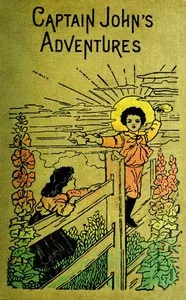 Captain John's Adventures; or, The Story of a Fatherless Boy cover