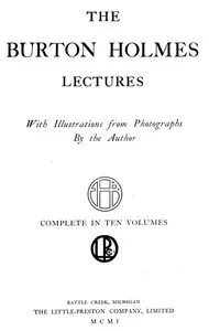 The Burton Holmes Lectures, Volume 1 (of 10): In Ten Volumes — Burton Holmes cover