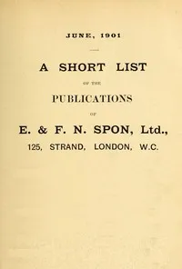 A Short List of the Publications of E. & F. N. Spon, Ltd. June 1901 — E. & F. N. Spon cover