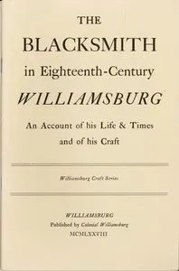 The Blacksmith in Eighteenth-Century Williamsburg: An Account of His Life & Times and of His Craft — Harold B. Gill cover