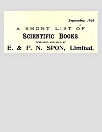 A Short List of Scientific Books Published and Sold by E. & F. N. Spon, Limited. September 1909 — E. & F. N. Spon cover
