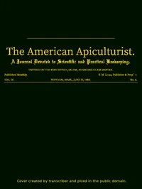 The American Apiculturist. Vol. III. No. 6, June 15, 1885: A Journal Devoted to Scientific and Practical Beekeeping — Various cover
