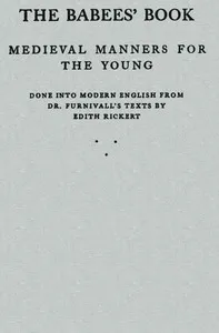 The Babees' Book: Medieval Manners for the Young — Frederick James Furnivall cover
