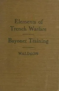 Elements of Trench Warfare: Bayonet Training — William H. (William Henry) Waldron cover