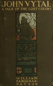 John Vytal: A Tale of the Lost Colony — William Farquhar Payson cover