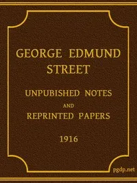 George Edmund Street: Unpublished Notes and Reprinted Papers cover