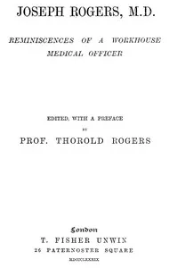 Joseph Rogers, M.D.: Reminiscences of a Workhouse Medical Officer — Joseph Rogers cover