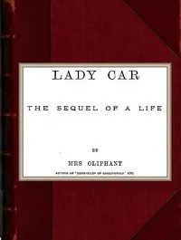 Lady Car: The Sequel of a Life — Mrs. (Margaret) Oliphant cover