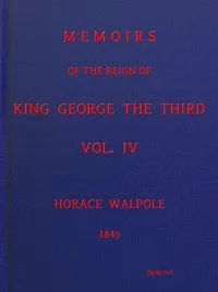 Memoirs of the Reign of King George the Third, Volume 4 (of 4) — Horace Walpole cover