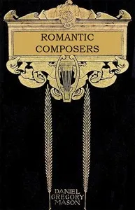 The Romantic Composers — Daniel Gregory Mason cover
