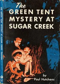 The Green Tent Mystery at Sugar Creek — Paul Hutchens cover