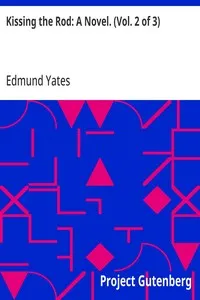 Kissing the Rod: A Novel. (Vol. 2 of 3) — Edmund Yates cover