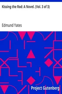 Kissing the Rod: A Novel. (Vol. 3 of 3) — Edmund Yates cover