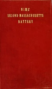History of the Second Massachusetts Battery (Nims' Battery) of Light Artillery, 1861-1865 — Caroline Elizabeth Whitcomb cover