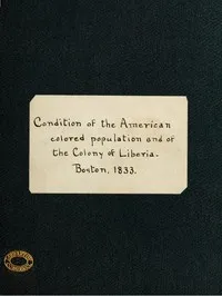 Condition of the American Colored Population, and of the Colony at Liberia — American Colonization Society cover