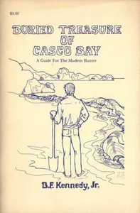 Buried Treasure of Casco Bay: A Guide for the Modern Hunter — Ben F. Kennedy cover