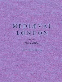 Mediæval London, Volume 2: Ecclesiastical cover