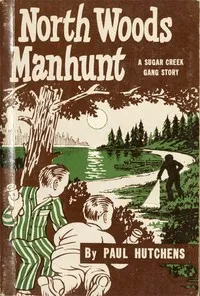 North Woods Manhunt (A Sugar Creek Gang Story) — Paul Hutchens cover