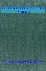 Three Great Epoch-Makers in Music — Edward Clarence Farnsworth cover
