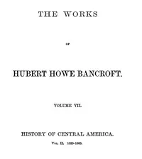 History of Central America, Volume 2, 1530-1800: The Works of Hubert Howe Bancroft, Volume 7 — Hubert Howe Bancroft cover