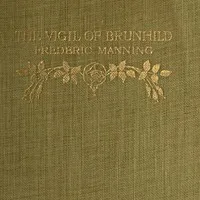 The Vigil of Brunhild: A Narrative Poem — Frederic Manning cover