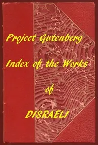 Index of the Project Gutenberg Works of Benjamin Disraeli — Benjamin, Earl of Beaconsfield Disraeli cover