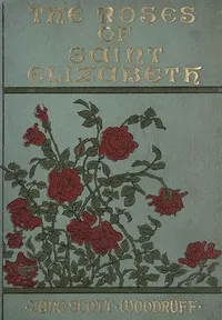 The Roses of Saint Elizabeth — Jane Scott Woodruff cover