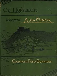 On Horseback Through Asia Minor, Volume 1 (of 2) — Fred Burnaby cover